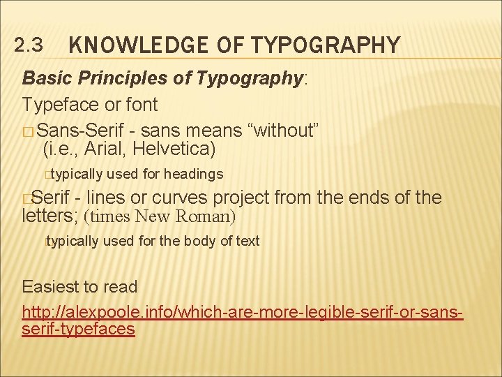 2. 3 KNOWLEDGE OF TYPOGRAPHY Basic Principles of Typography: Typeface or font � Sans-Serif