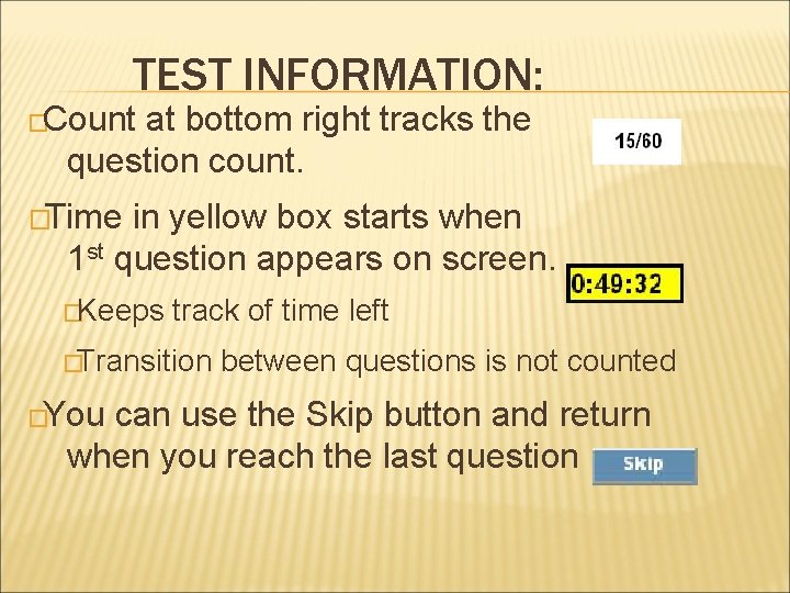 TEST INFORMATION: �Count at bottom right tracks the question count. �Time in yellow box