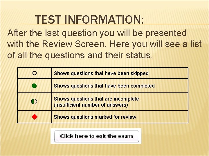 TEST INFORMATION: After the last question you will be presented with the Review Screen.