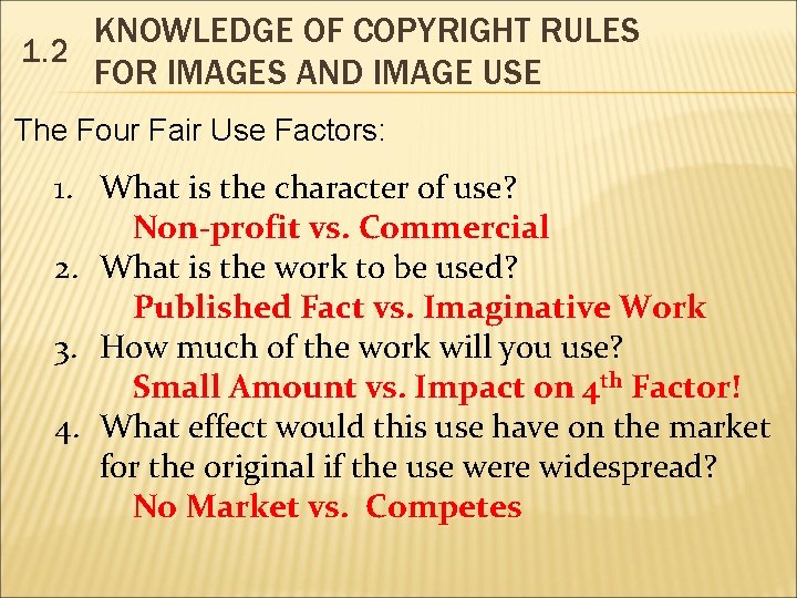 KNOWLEDGE OF COPYRIGHT RULES 1. 2 FOR IMAGES AND IMAGE USE The Four Fair