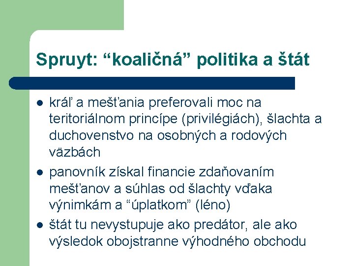 Spruyt: “koaličná” politika a štát l l l kráľ a mešťania preferovali moc na