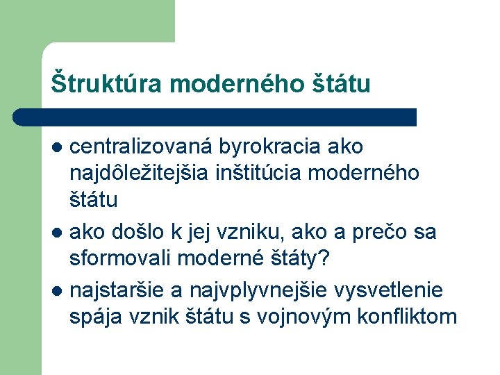 Štruktúra moderného štátu centralizovaná byrokracia ako najdôležitejšia inštitúcia moderného štátu l ako došlo k