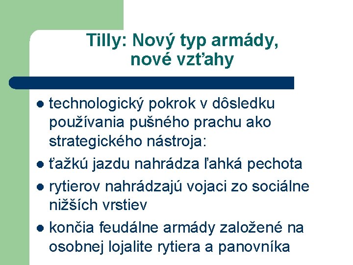 Tilly: Nový typ armády, nové vzťahy technologický pokrok v dôsledku používania pušného prachu ako