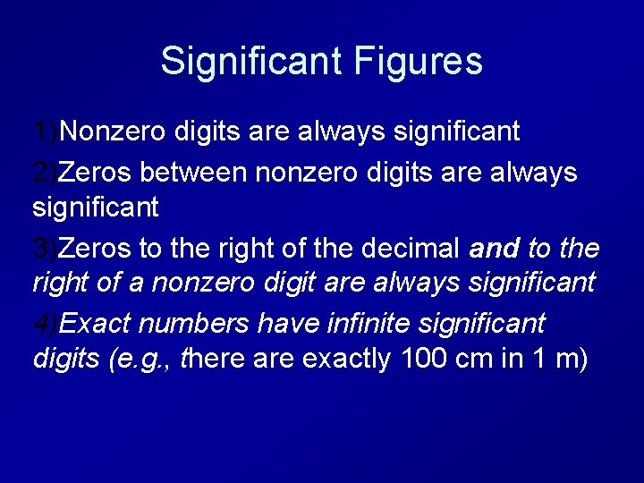 Significant Figures 1)Nonzero digits are always significant 2)Zeros between nonzero digits are always significant