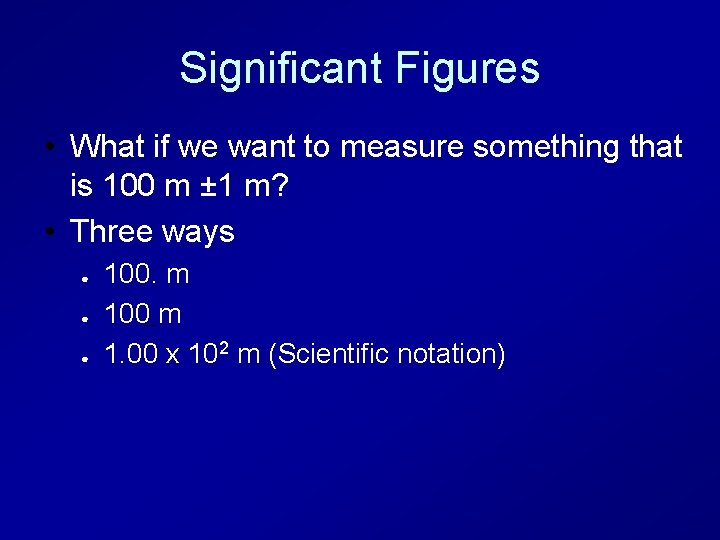Significant Figures • What if we want to measure something that is 100 m