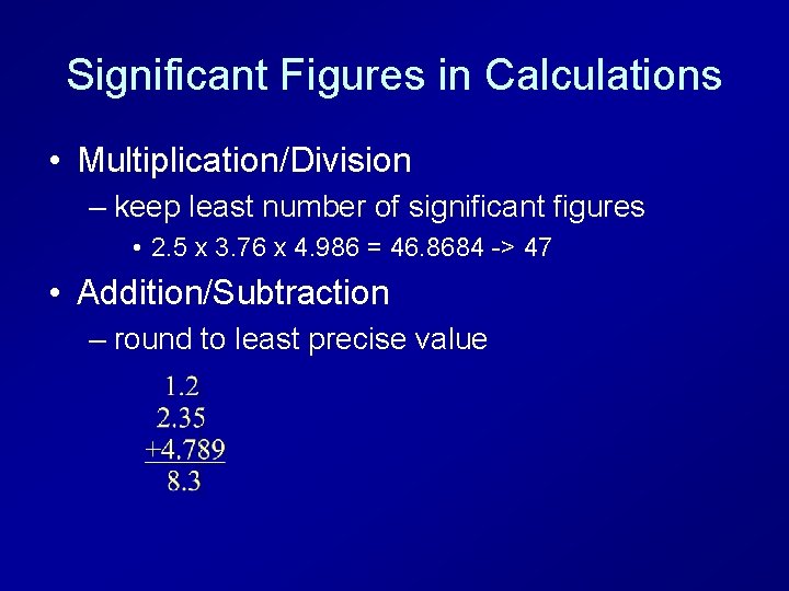 Significant Figures in Calculations • Multiplication/Division – keep least number of significant figures •