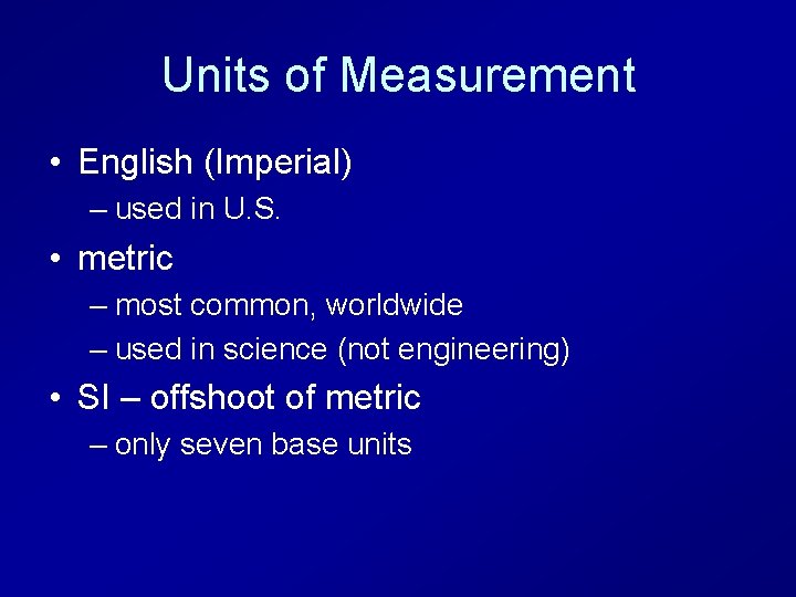 Units of Measurement • English (Imperial) – used in U. S. • metric –