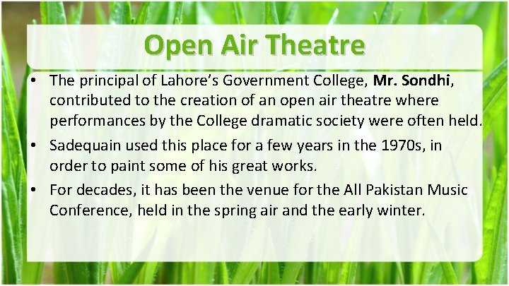 Open Air Theatre • The principal of Lahore’s Government College, Mr. Sondhi, contributed to