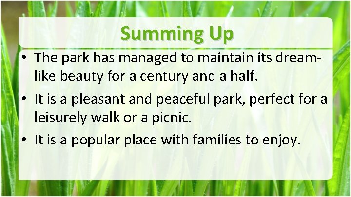 Summing Up • The park has managed to maintain its dreamlike beauty for a