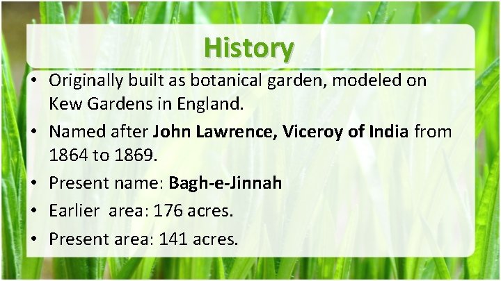 History • Originally built as botanical garden, modeled on Kew Gardens in England. •