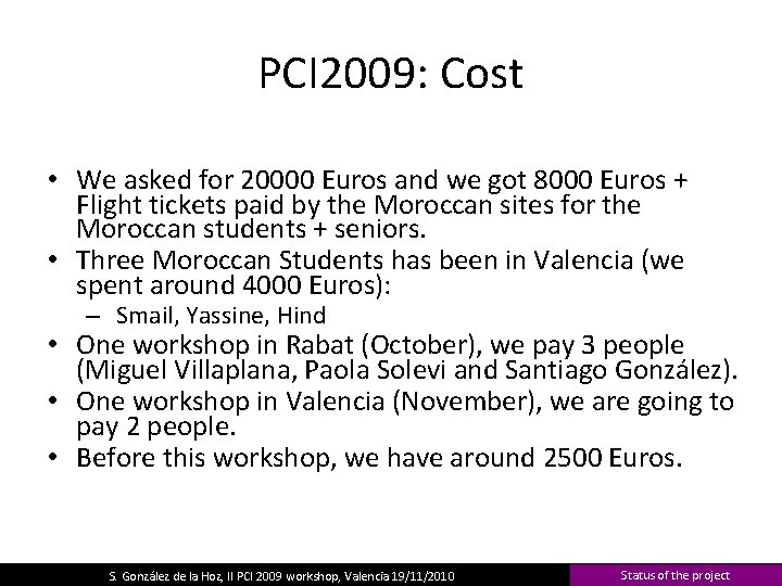 PCI 2009: Cost • We asked for 20000 Euros and we got 8000 Euros