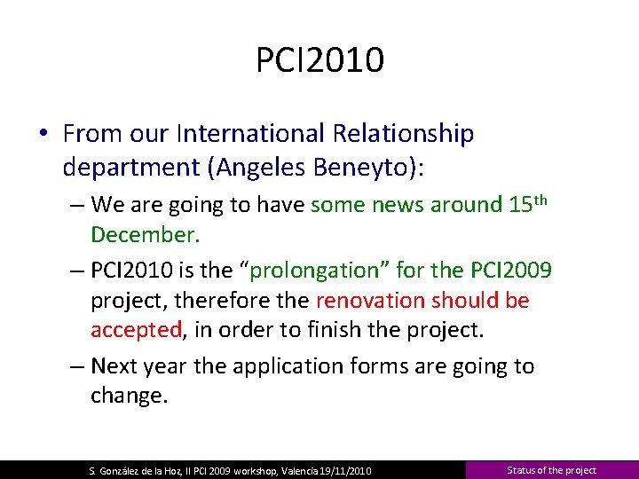 PCI 2010 • From our International Relationship department (Angeles Beneyto): – We are going