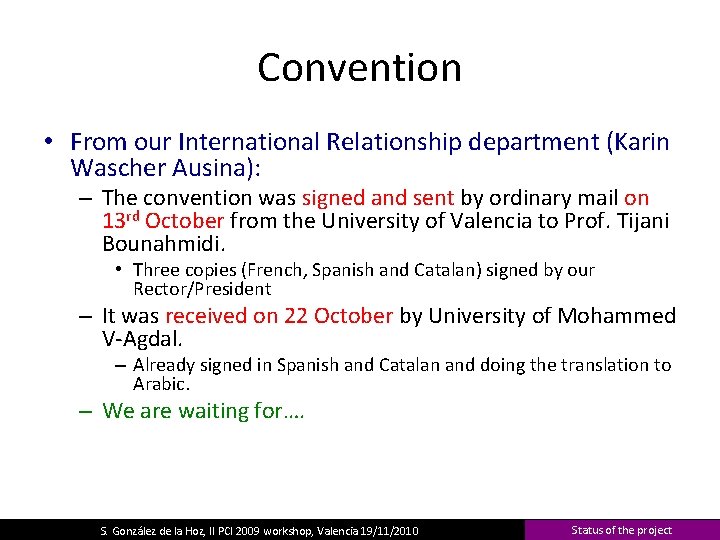 Convention • From our International Relationship department (Karin Wascher Ausina): – The convention was