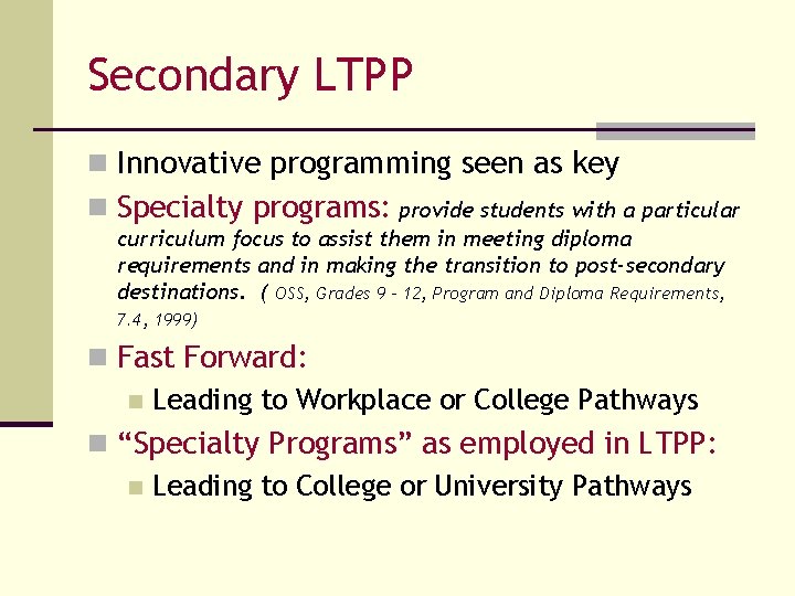 Secondary LTPP n Innovative programming seen as key n Specialty programs: provide students with