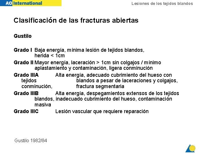 Lesiones de los tejidos blandos Clasificación de las fracturas abiertas Gustilo Grado I Baja