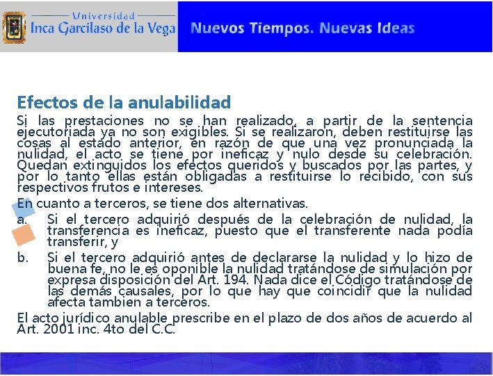 Efectos de la anulabilidad Si las prestaciones no se han realizado, a partir de