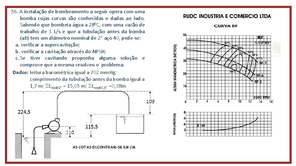 56. A instalação de bombeamento a seguir opera com uma bomba cujas curvas são