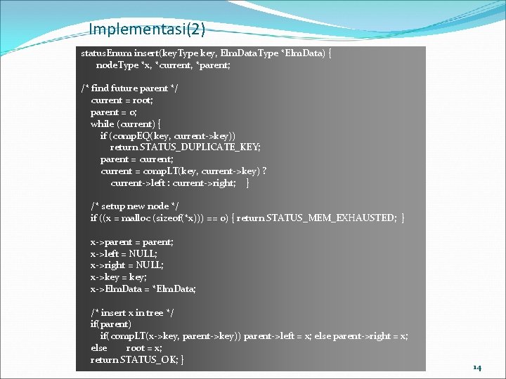 Implementasi(2) status. Enum insert(key. Type key, Elm. Data. Type *Elm. Data) { node. Type