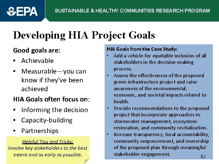 SUSTAINABLE & HEALTHY COMMUNITIES RESEARCH PROGRAM Developing HIA Project Goals Good goals are: •