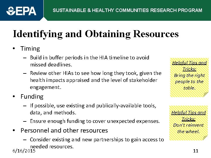 SUSTAINABLE & HEALTHY COMMUNITIES RESEARCH PROGRAM Identifying and Obtaining Resources • Timing – Build