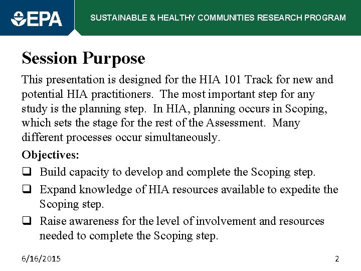 SUSTAINABLE & HEALTHY COMMUNITIES RESEARCH PROGRAM Session Purpose This presentation is designed for the