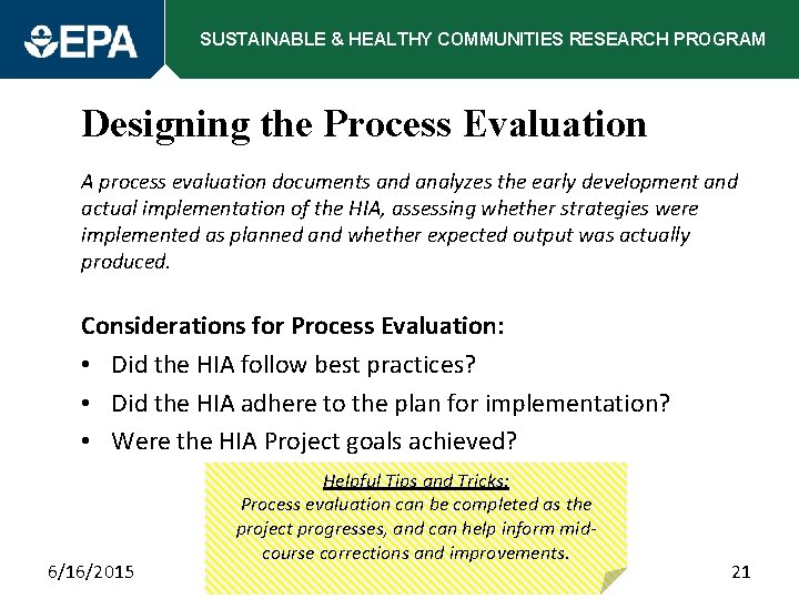 SUSTAINABLE & HEALTHY COMMUNITIES RESEARCH PROGRAM Designing the Process Evaluation A process evaluation documents