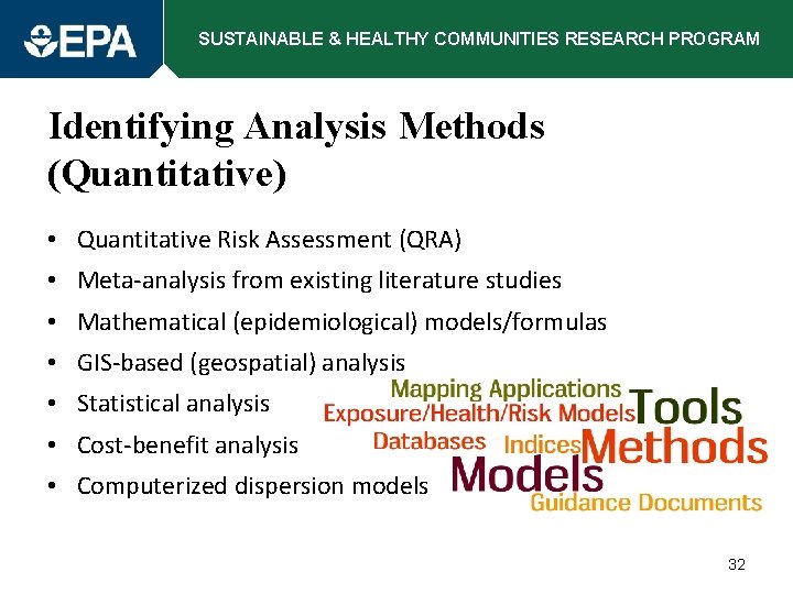 SUSTAINABLE & HEALTHY COMMUNITIES RESEARCH PROGRAM Identifying Analysis Methods (Quantitative) • Quantitative Risk Assessment