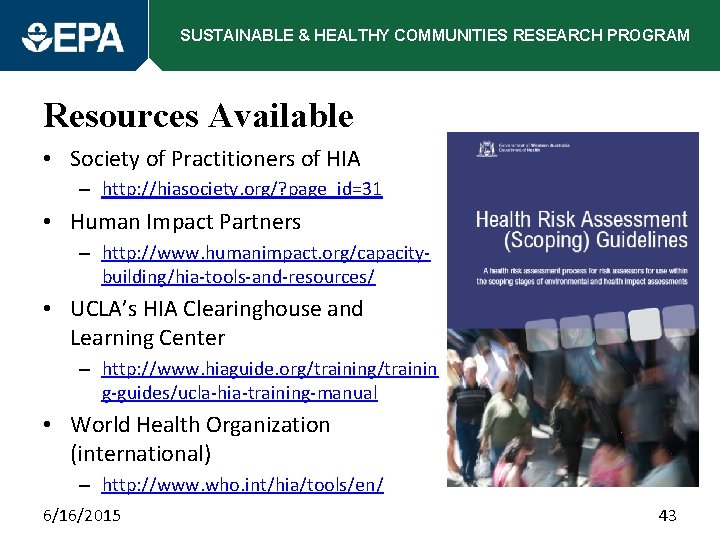 SUSTAINABLE & HEALTHY COMMUNITIES RESEARCH PROGRAM Resources Available • Society of Practitioners of HIA