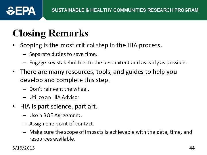 SUSTAINABLE & HEALTHY COMMUNITIES RESEARCH PROGRAM Closing Remarks • Scoping is the most critical