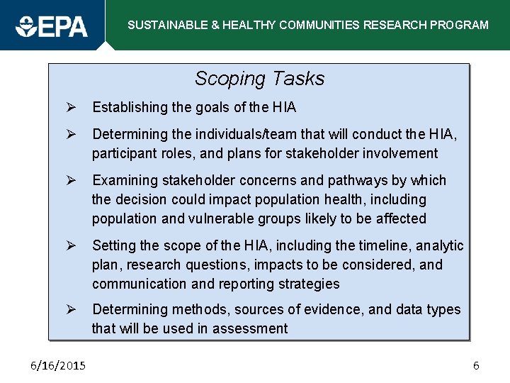 SUSTAINABLE & HEALTHY COMMUNITIES RESEARCH PROGRAM Scoping Tasks Ø Establishing the goals of the