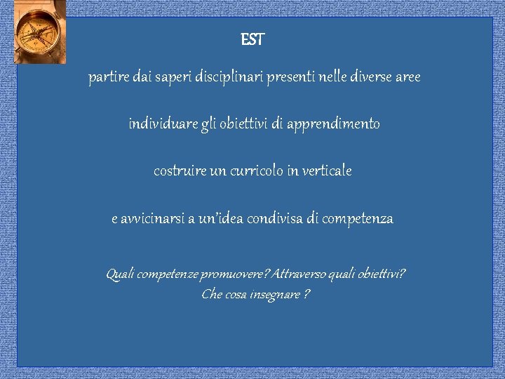 EST partire dai saperi disciplinari presenti nelle diverse aree individuare gli obiettivi di apprendimento