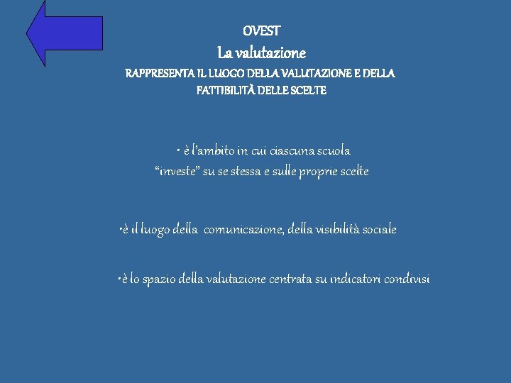 OVEST La valutazione RAPPRESENTA IL LUOGO DELLA VALUTAZIONE E DELLA FATTIBILITÀ DELLE SCELTE •