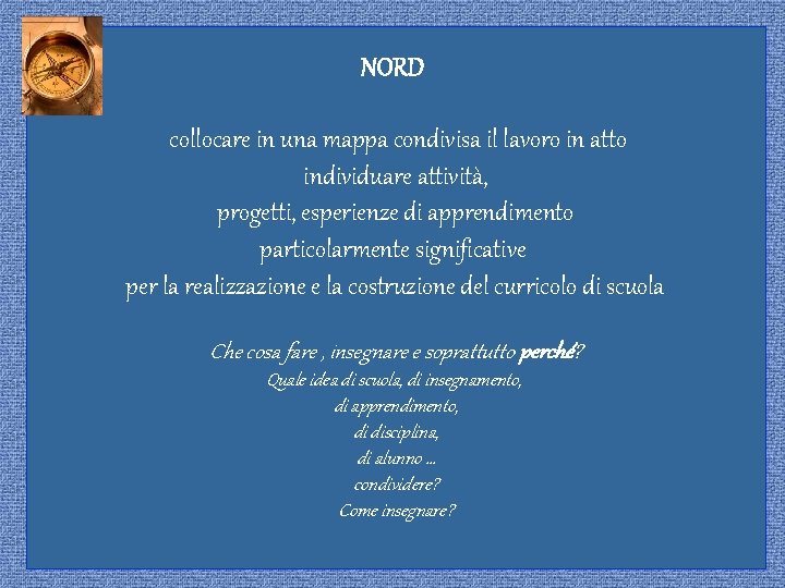 NORD collocare in una mappa condivisa il lavoro in atto individuare attività, progetti, esperienze