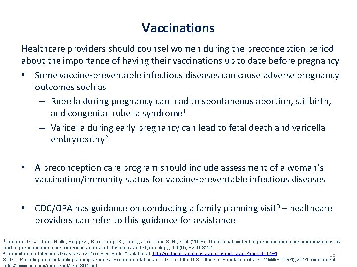 Vaccinations Healthcare providers should counsel women during the preconception period about the importance of