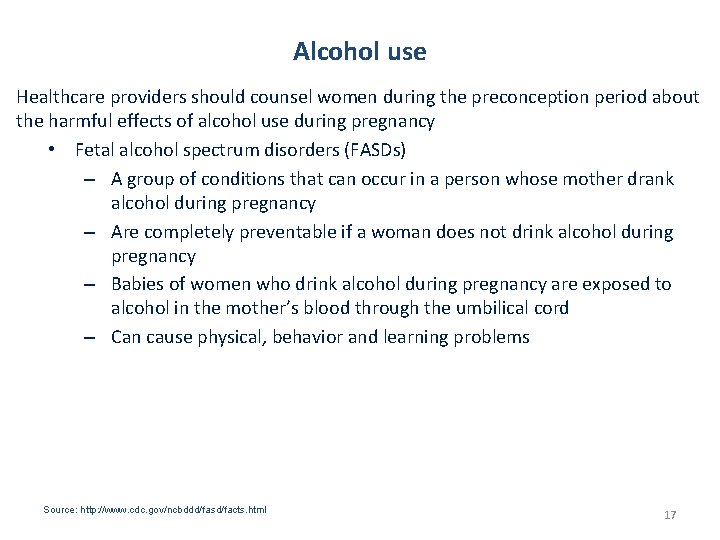 Alcohol use Healthcare providers should counsel women during the preconception period about the harmful