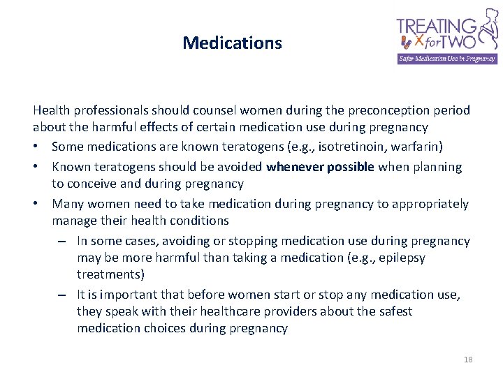Medications Health professionals should counsel women during the preconception period about the harmful effects