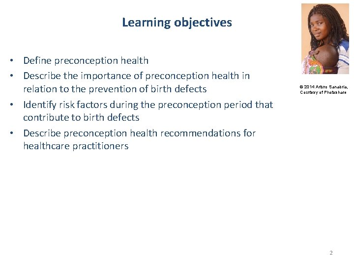 Learning objectives • Define preconception health • Describe the importance of preconception health in