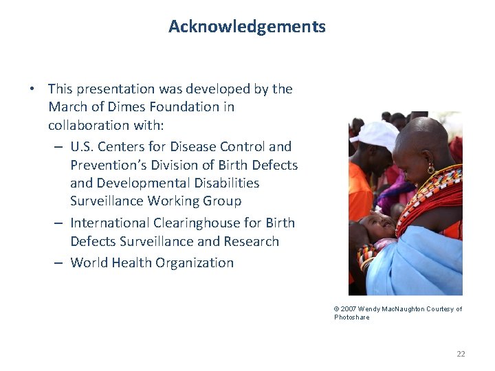 Acknowledgements • This presentation was developed by the March of Dimes Foundation in collaboration