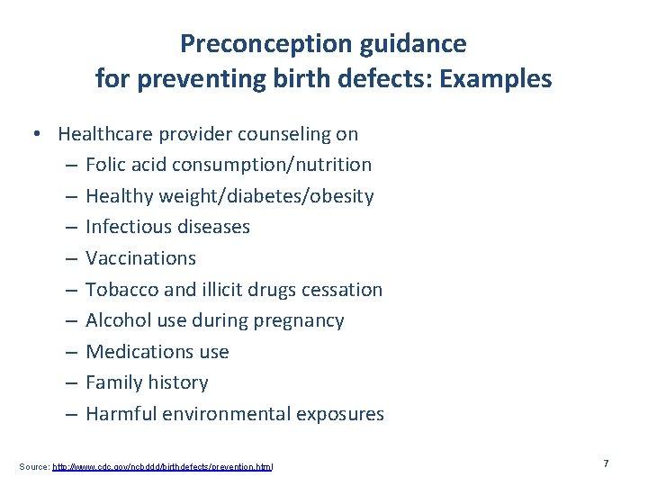 Preconception guidance for preventing birth defects: Examples • Healthcare provider counseling on – Folic