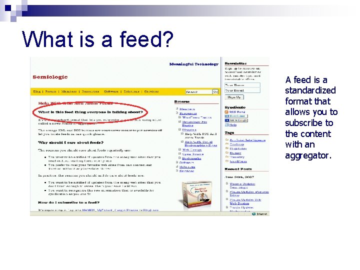 What is a feed? A feed is a standardized format that allows you to What is a feed? A feed is a standardized format that allows you to