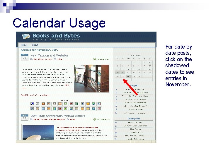 Calendar Usage For date by date posts, click on the shadowed dates to see