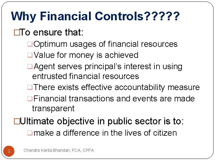 Why Financial Controls? ? ? �To ensure that: q. Optimum usages of financial resources
