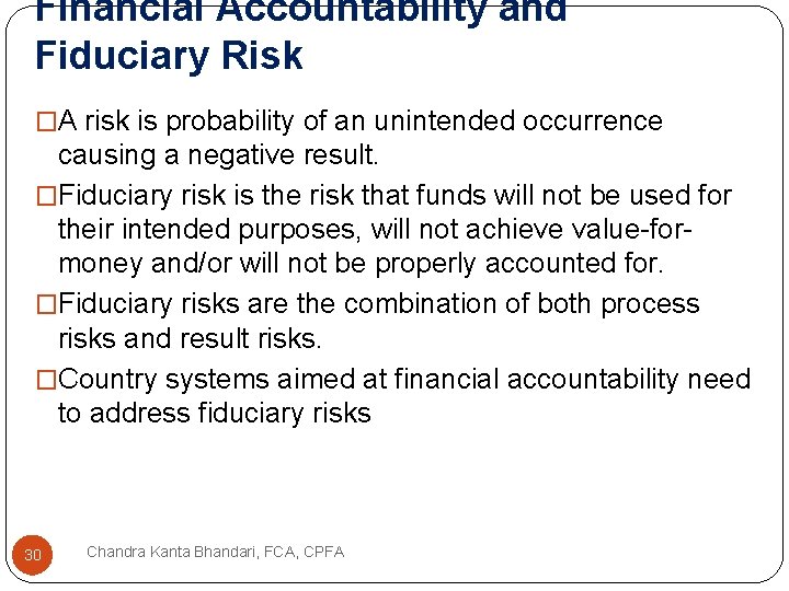 Financial Accountability and Fiduciary Risk �A risk is probability of an unintended occurrence causing