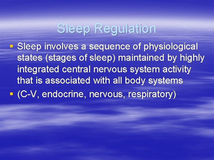 Sleep Regulation § Sleep involves a sequence of physiological states (stages of sleep) maintained