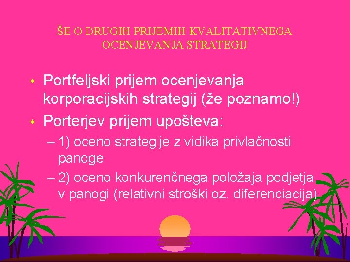 ŠE O DRUGIH PRIJEMIH KVALITATIVNEGA OCENJEVANJA STRATEGIJ s s Portfeljski prijem ocenjevanja korporacijskih strategij