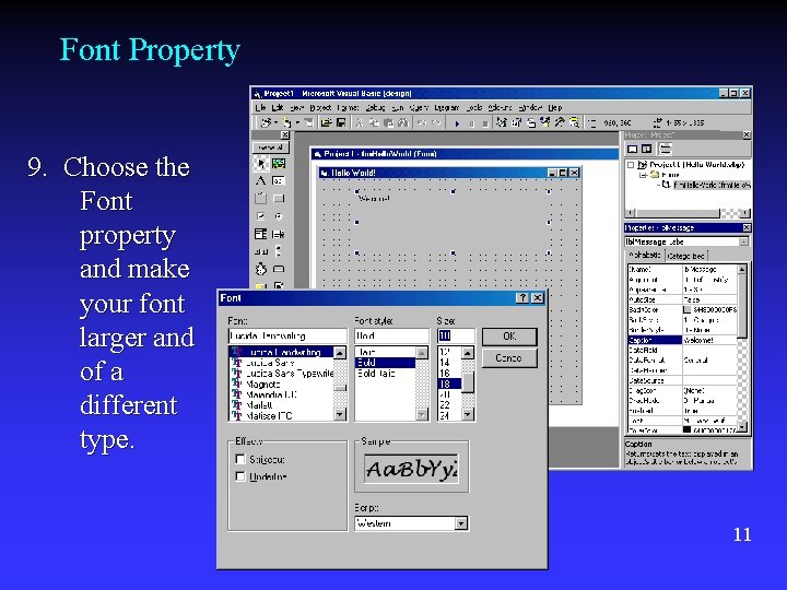 Font Property 9. Choose the Font property and make your font larger and of Font Property 9. Choose the Font property and make your font larger and of