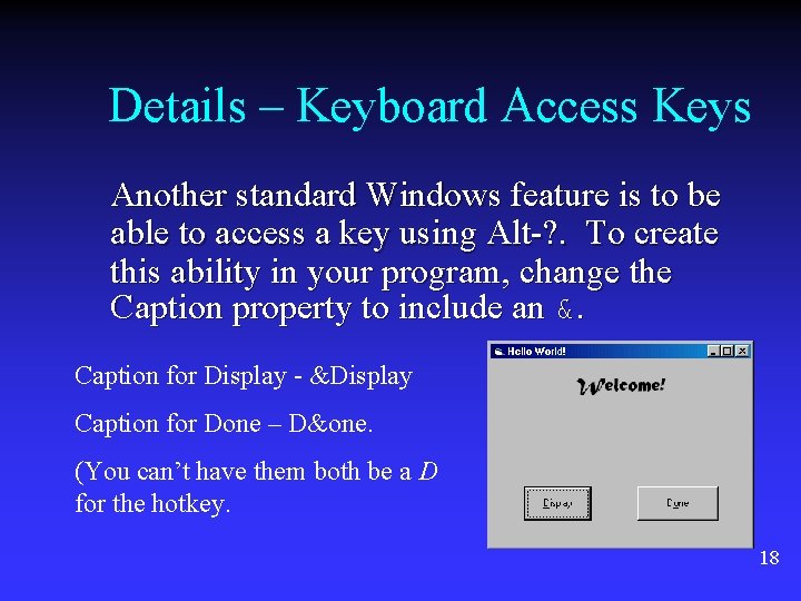 Details – Keyboard Access Keys Another standard Windows feature is to be able to Details – Keyboard Access Keys Another standard Windows feature is to be able to