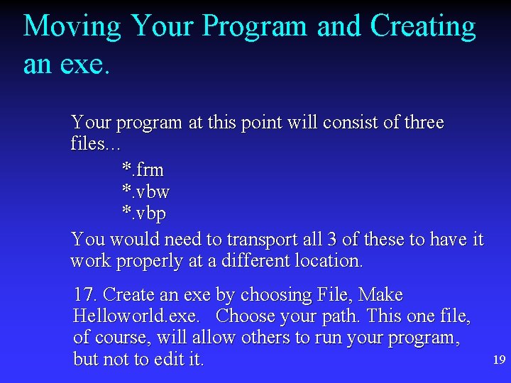 Moving Your Program and Creating an exe. Your program at this point will consist Moving Your Program and Creating an exe. Your program at this point will consist