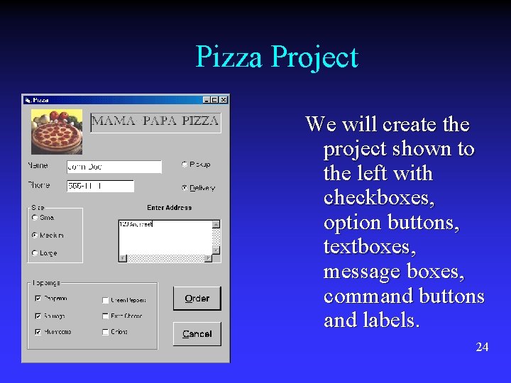 Pizza Project We will create the project shown to the left with checkboxes, option Pizza Project We will create the project shown to the left with checkboxes, option