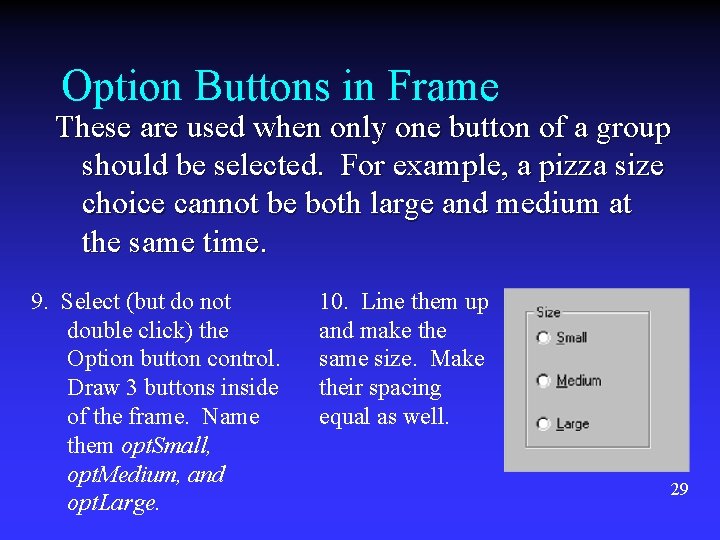 Option Buttons in Frame These are used when only one button of a group Option Buttons in Frame These are used when only one button of a group